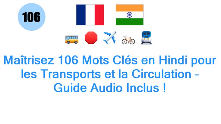 Maîtrisez 106 Mots Clés en Hindi pour les Transports et la Circulation – Guide Audio Inclus !